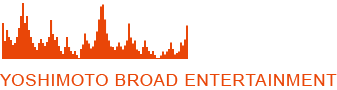 YOSHIMOTO BROAD ENTERTAINMENT